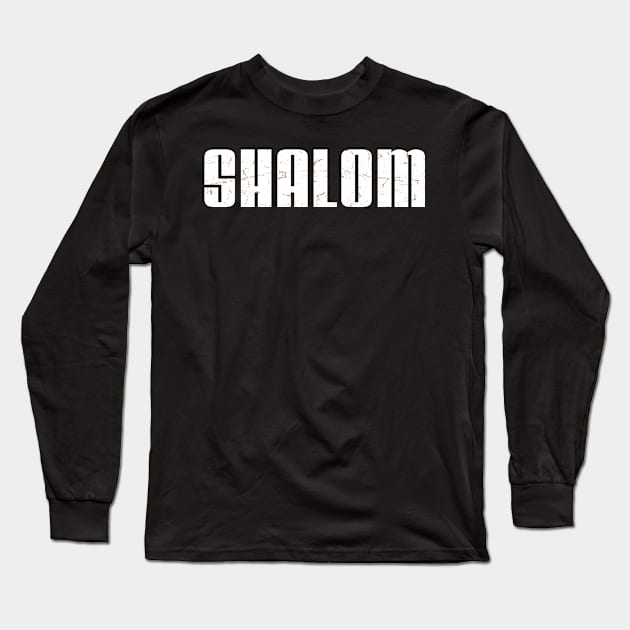 Shalom - Hebrew Word - Peace & Harmony, Jewish Gift For Men, Women & Kids Long Sleeve T-Shirt by Art Like Wow Designs